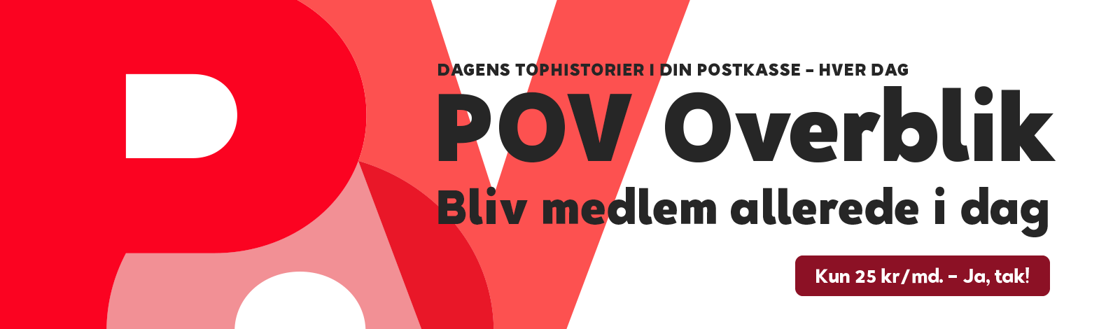 Dagens tophistorier i din postkasse – hver dag. POV Overblik. Bliv medlem allerede i dag