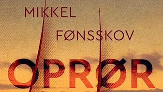 Mikkel Fønsskov skriver med fortælleglæde i ‘Oprør’