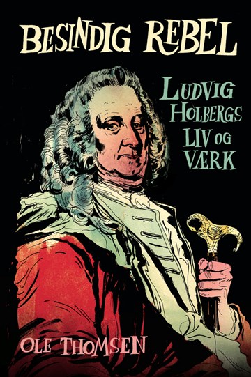 Ludvig Holberg, besindig rebel